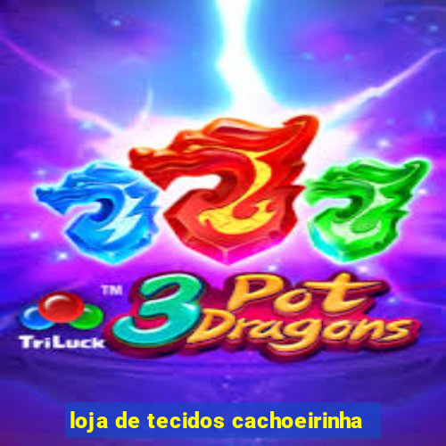 loja de tecidos cachoeirinha